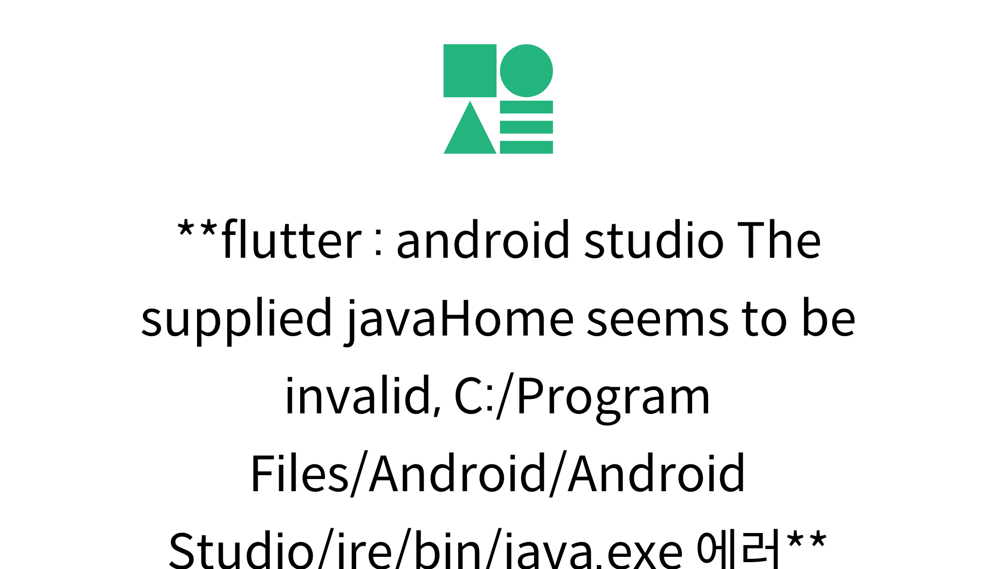 flutter android studio The supplied javaHome seems to be invalid, C